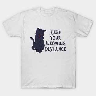 Keep your meowing distance dark kitten T-Shirt